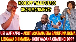 USI WAFIKAPO ~ AKUTI ASATANA ENA SAKUFUNA BOMA   LIZIGAWA CHIMANGA~ KODI WADANA CHANI NDI DPP?