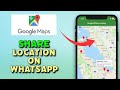 How to Share Google Maps Location on Whatsapp 2025?