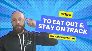 15 Tips To Eat Out \u0026 Stay On Track With Your Goals!