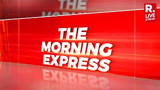 Morning Express LIVE: Lok Sabha Election| | PM Modi | Rahul Gandhi | Nainital Forest Fire | Rajnath