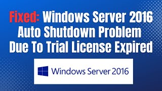 FixedIssue: Windows Server 2016 Auto Shutdown Problem (Trial License Expired)