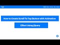 How to create Scroll To Top Button with Animation Effect using jQuery