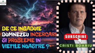 📌 Cristi Boariu - De ce Ingaduie Dumnezeu Incercari si Probleme in Vietile Noastre ?