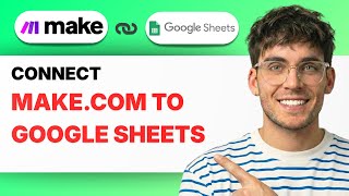 How to Connect Make.com to Google Sheets [2026 Full Guide]