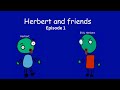 Herbert and friends E1