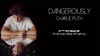 Vietsub | Dangerously - Charlie Puth | Nhạc Hot TikTok | Lyrics