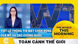 The World this Morning | Sắp tiết lộ thông tin mật chấn động của Mỹ và các cường quốc | BNC Now