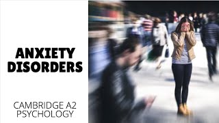 Anxiety Disorders - Abnormal Psychology (Cambridge A2 Level 9990)