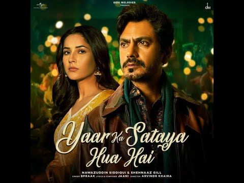 Yaar Ka Sataya Hua Hai B Praak Nawazuddin Siddiqui Shehnaaz Gill Jaani ...