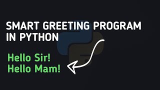 Create a Smart Greeting Program in Python | python Programs
