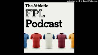 The Athletic FPL Podcast - Friday Episode for Gameweek 4 - Fantasy Premier League 2022/23