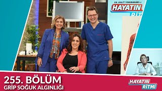 Hayatın Ritmi 255. Bölüm Grip Soğuk Algınlığı