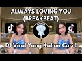 ALWAYS LOVING YOU (BREAKBEAT) VIRAL TIKTOK 2024 JEDAG JEDUG FULL BASS TERBARU