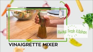 Vinaigrette Mixer - Always Fresh Kitchen