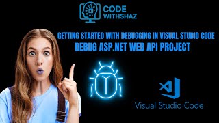 Debug ASP.NET Web API in Visual Studio Code (Step-by-Step in Under 8 Minutes!)