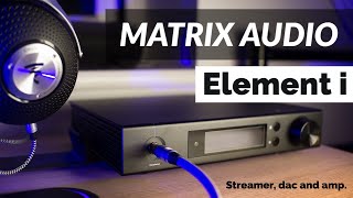 Matrix Audio Element i Review | Streamer, Headphone Amp \u0026 9028 Pro DAC