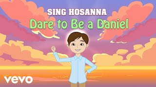 Sing Hosanna - Dare to Be a Daniel