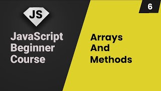 JavaScript Tutorial | Arrays and Array Methods | Part 6