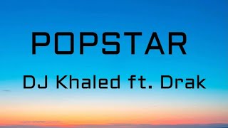 DJ Khaled ft. Drake - POPSTAR (Lyrics)