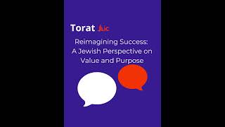 Reimagining Success: A Jewish Perspective on Value and Purpose