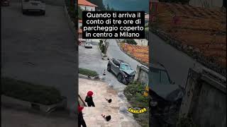 Quando ti arriva il conto di tre ore di parcheggio coperto in centro a Milano #parcheggio #milano