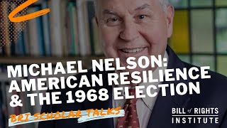 American Resilience \u0026 the 1968 Election with Michael Nelson | BRI Scholar Talks