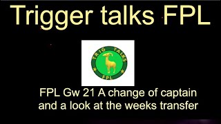 FPL Gw 21 Captain change and a look ahead