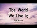 The Killers - The World We Live In (Lyrics) - Day & Age (2008)