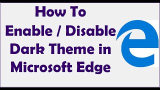 How To Enable / Disable Dark Theme in Microsoft Edge