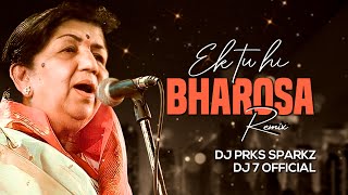 Ek Tu Hi Bharosa Remix DJ Prks SparkZ & DJ 7Official | Lata Mangeshkar | Pukar | Prayer Song
