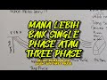 MANA LEBIH BAIK SINGLE PHASE ATAU THREE PHASE