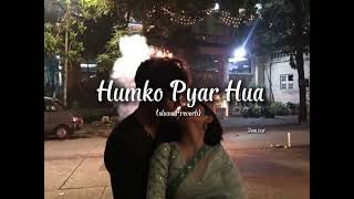 Humko Pyar hua | (lofi) | _3am.text_ #bollywood #slowedandreverb #arjitsingh #indianlofi