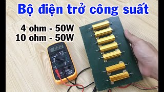 Bộ điện trở công suất 4ohm-10ohm 50W dùng test mạch