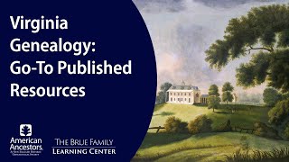 Virginia Genealogy: Go-To Published Resources
