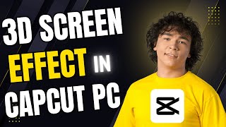 Transform Your Videos with the 3D Screen Effect in CapCut PC – Easy Guide!