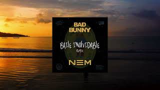 Baile Inolvidable NEM Remix - Bad Bunny