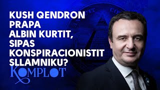 Kush qendron prapa Albin Kurtit, sipas konspiracionistit Sllamniku?