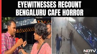 Rameshwaram Cafe Blast | Eyewitnesses Recount Bengaluru Cafe Horror Hours After Blast