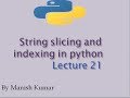 String slicing and indexing in python| Lecture 21