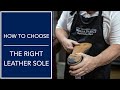 How To Choose The Right Leather Sole | Shoe Restoration With Cobbler Jim McFarland