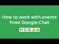How to work with events from Google Chat