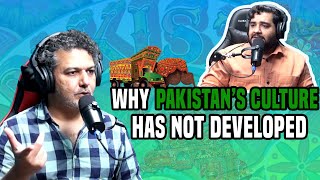 Why Pakistan's Culture has not developed ft. Arieb Azhar | Shehzad Ghias