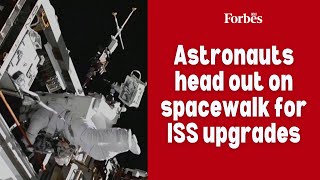 Astronauts head out on spacewalk for ISS upgrades