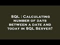 SQL : Calculating number of days between a date and today in SQL Server?