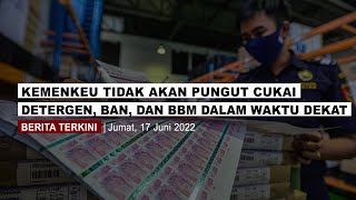 Kemenkeu Tidak Akan Pungut Cukai Detergen, Ban, dan BBM Dalam Waktu Dekat