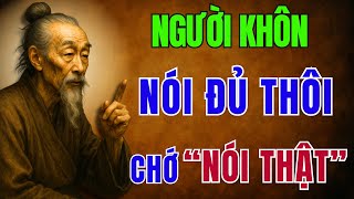 CỔ NHÂN DẠY: NGƯỜI KHÔN không bao giờ NÓI THẬT - Chỉ nói NHỮNG ĐIỀU CẦN NÓI | Triết Lý Nhân Sinh