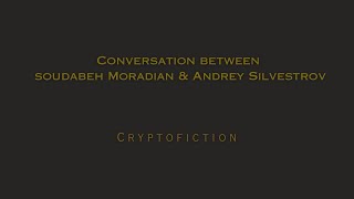Beyond Observation, Conversation between Soudabeh Moradian & Andrey Silvestrov