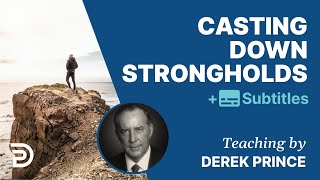 Casting Down Strongholds | Derek Prince