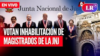 🔴Pleno del Congreso vota inhabilitación de magistrados de la JNJ | EN VIVO | #EnDirectoLR