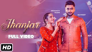 Jhanjar Full Video Song Ravneet Ft Sruishty Maan | New Punjabi Songs 2021